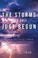 The Storms Have Only Just Begun: Becoming Houses Who Will Stand In The Relentless Storms of the Decade - Rob Streetman - cover