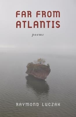 Far from Atlantis: Poems - Raymond Luczak - cover