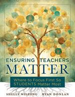 Ensuring Teachers Matter: Where to Focus First So Students Matter Most (the Research-Based Concept of Mattering and How Teachers Benefit When They Feel Meaning)