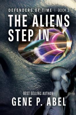 The Aliens Step In - Gene P Abel - cover