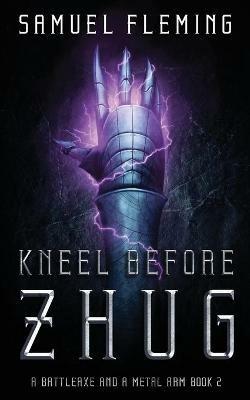Kneel Before Zhug: A Modern Sword and Sorcery Serial - Samuel Fleming - cover