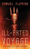 Ill-Fated Voyage: A Modern Sword and Sorcery Serial - Samuel Fleming - cover