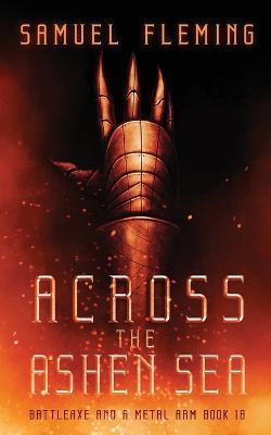 Across the Ashen Sea: A Modern Sword and Sorcery Serial - Fleming - cover