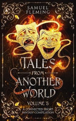 Tales from Another World: Volume 5 - Samuel Fleming - cover