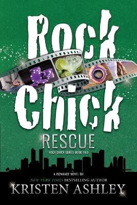 Rock Chick Rescue - Kristen Ashley - cover