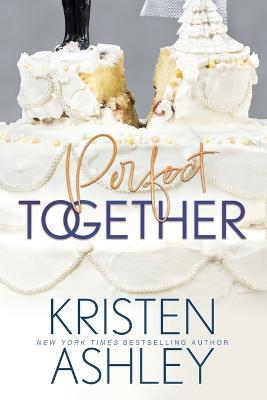 Perfect Together - Kristen Ashley - cover