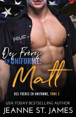 Des Freres en Uniforme - Matt - Jeanne St James,Valentin Translation - cover