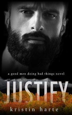 Justify: A Good Men Doing Bad Things Novel - Kristin Harte - cover