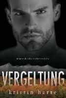 Vergeltung: Ein Manner, die alles tun fur ihre Liebe Roman - Kristin Harte - cover