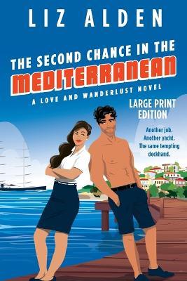 The Second Chance in the Mediterranean: Large Print Edition - Liz Alden - cover