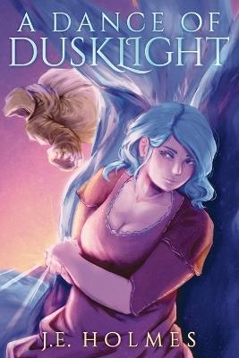 A Dance of Dusklight - J E Holmes - cover