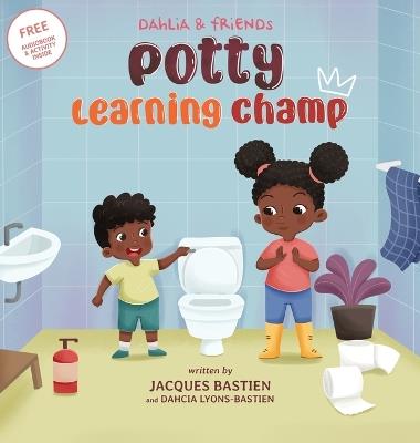 Potty Learning Champ: A Children's Story About Potty Training - Jacques Bastien,Dahcia Lyons-Bastien - cover