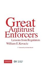 Great Antitrust Enforcers: Lessons from Regulators