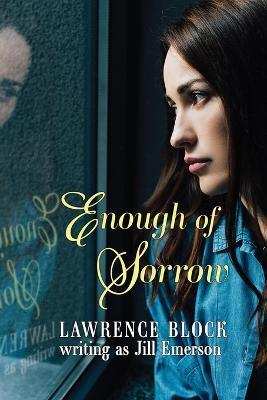 Enough of Sorrow - Lawrence Block,Jill Emerson - cover