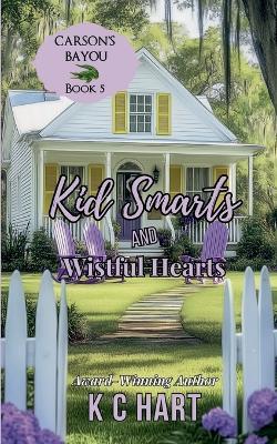 Kid Smarts & Wistful Hearts (Contemporary Christian Romance) - Kc Hart - cover