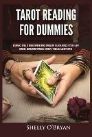 Tarot Reading for Dummies: Beginner's Guide to Understanding Tarot Cards and Their Meanings, Psychic Tarot Reading, Simple Tarot Spreads, History, Symbolism and Divination - Shelly O'Bryan - cover