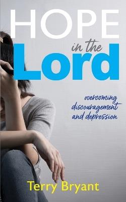Hope In The Lord: overcoming discouragement and depression - Terry Bryant - cover