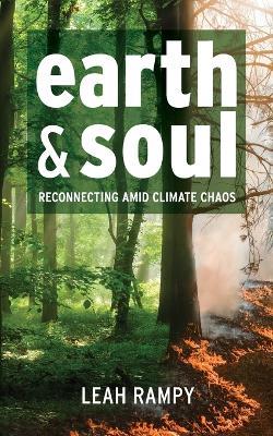 Earth and Soul: Reconnecting Amid Climate Chaos - Leah Rampy - cover