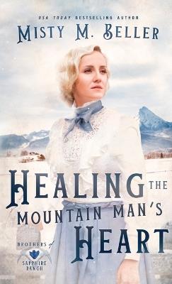 Healing the Mountain Man's Heart - Misty M Beller - cover