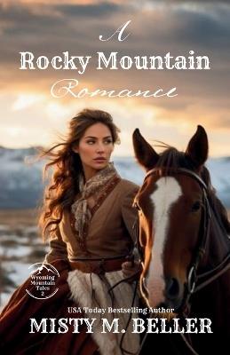 A Rocky Mountain Romance: Expanded Edition - Misty M Beller - cover