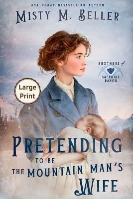 Pretending to be the Mountain Man's Wife - Misty M Beller - cover