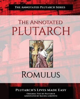 The Annotated Plutarch - Romulus - Rachel Lebowitz,Plutarch - cover
