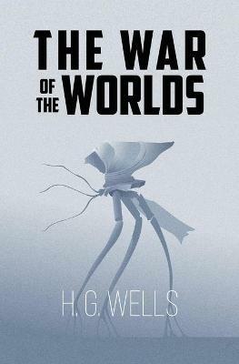 The War of the Worlds (Reader's Library Classics) - H G Wells - cover