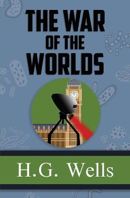 The War of the Worlds - the Original 1898 Classic (Reader's Library Classics) - H G Wells - cover