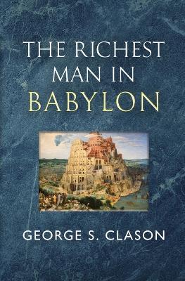 The Richest Man in Babylon - The Original 1926 Classic (Reader's Library Classics) - George S Clason - cover