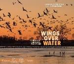 Wings Over Water: The Vital Magic of North America's Prairie Wetlands