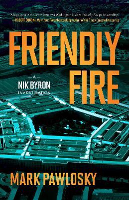 Friendly Fire: A Nik Byron Investigation - Mark Pawlosky - cover