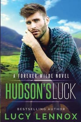 Hudson's Luck: A Forever Wilde Novel - Lucy Lennox - cover