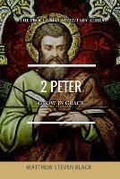 2 Peter (The Proclaim Commentary Series): Grow in Grace - Matthew Steven Black - cover