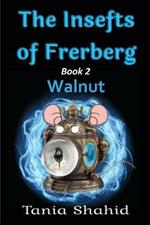 The Insefts of Frerberg: Walnut