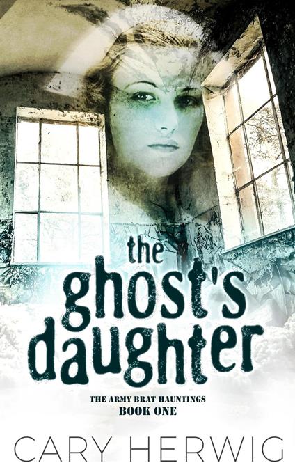 The Ghost's Daughter - Cary Herwig - ebook