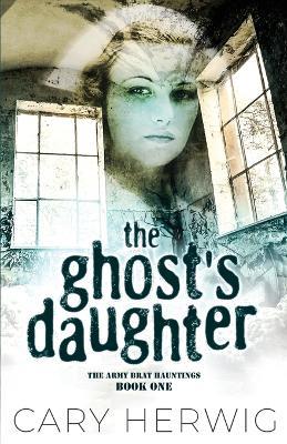 The Ghost's Daughter - Cary Herwig - cover