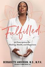 Fulfilled: 52 Prescriptions for Healing, Health, and Happiness
