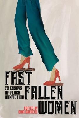 Fast Fallen Women: 75 Essays of Flash NonFiction - cover
