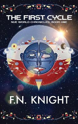 The First Cycle: NUE World Chronicles - F.N. Knight - cover