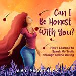 Can I Be Honest With You?