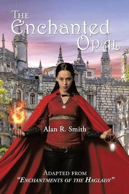The Enchanted Opal - Alan R Smith - cover
