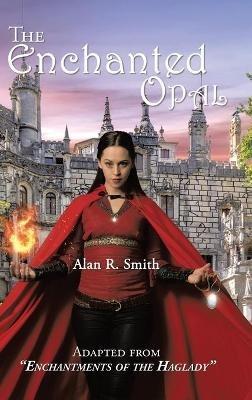 The Enchanted Opal - Alan R Smith - cover