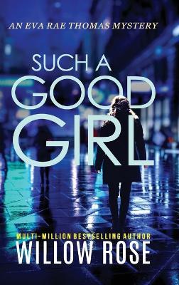 Such a Good Girl - Willow Rose - cover