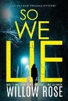 So We Lie: A Gripping, Heart-Stopping Mystery Novel - Willow Rose - cover