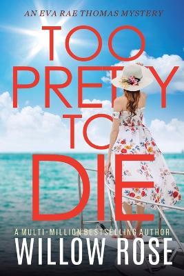 Too Pretty to Die - Willow Rose - cover