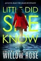 Little Did She Know: An intriguing, addictive mystery novel - Willow Rose - cover
