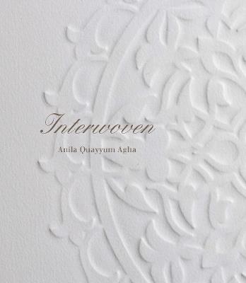 Anila Quayyum Agha: Interwoven - cover