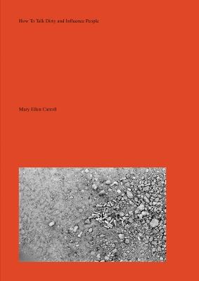 Mary Ellen Carroll: How To Talk Dirty and Influence People - cover