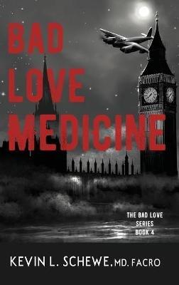 Bad Love Medicine - Kevin L Schewe - cover