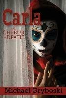 Carla The Cherub of Death - Michael Gryboski - cover